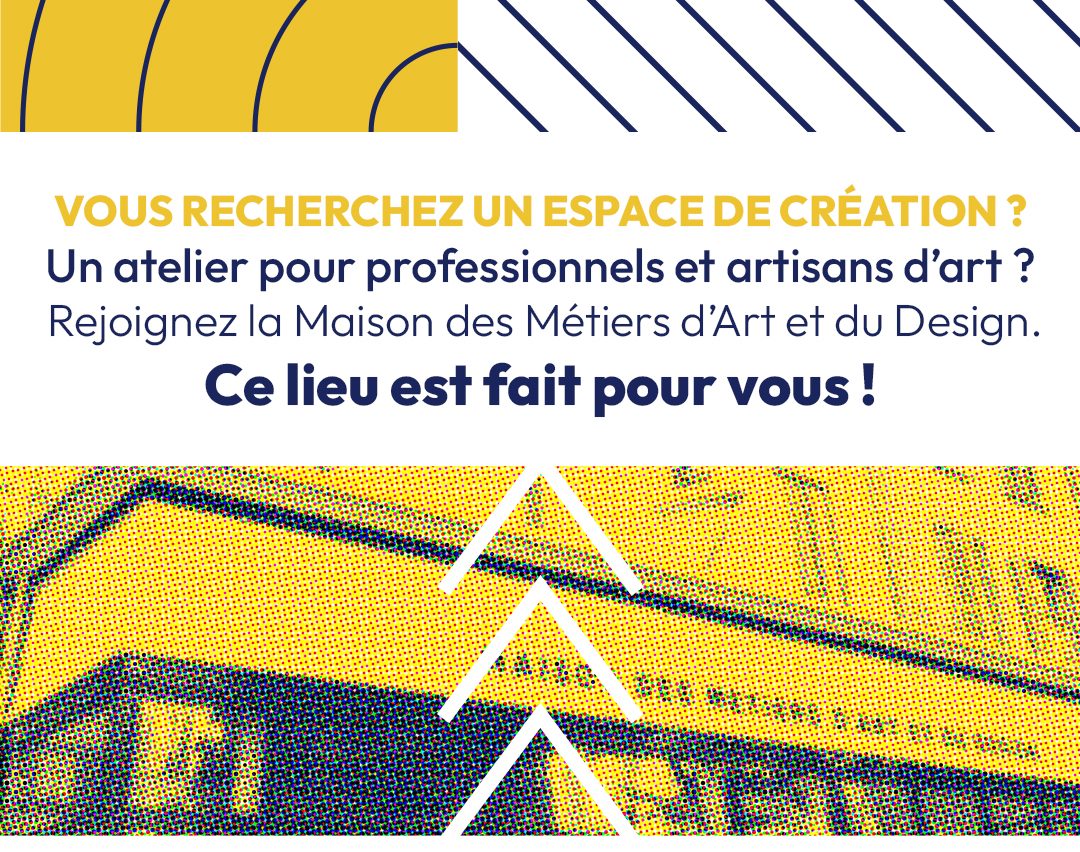 Appel à candidatures - Ateliers partagés à la Maison des Métiers d'Art et du Design